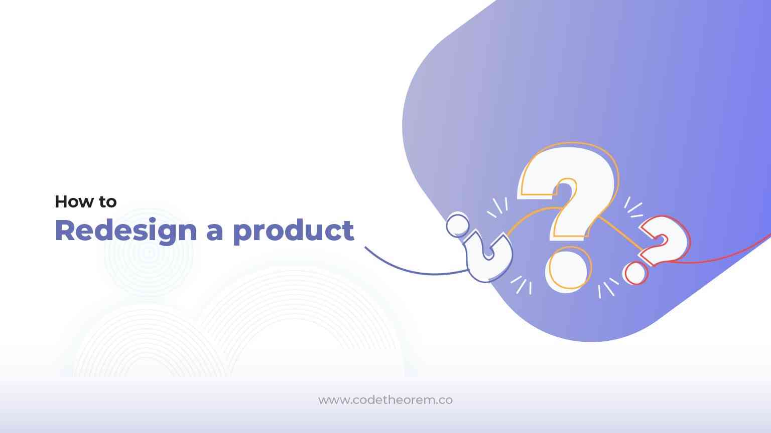Product Redesign Why & When should you consider redesigning?