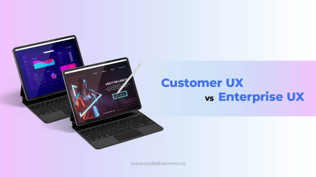 Customer UX vs Enterprise UX 