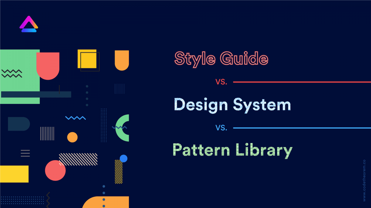 Style Guide Vs Design System Vs Pattern Library – The Ultimate Guide for 2021 1200x675 1