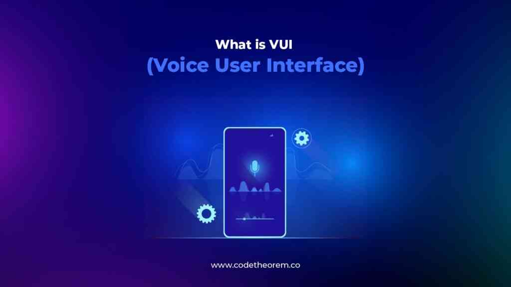 VUI: Steps & Guidelines to Designing VUI | Future & Challenges 1 What is VUI