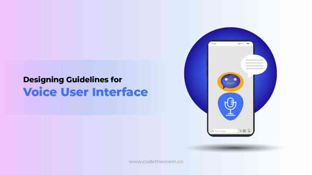 VUI: Steps & Guidelines to Designing VUI | Future & Challenges 4 Designing Guidelines for VUI